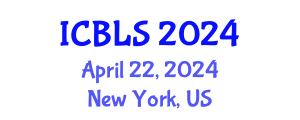 International Conference on Biological and Life Sciences (ICBLS) April 22, 2024 - New York, United States