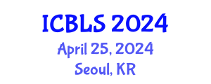 International Conference on Biological and Life Sciences (ICBLS) April 25, 2024 - Seoul, Republic of Korea