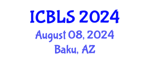 International Conference on Biological and Life Sciences (ICBLS) August 08, 2024 - Baku, Azerbaijan