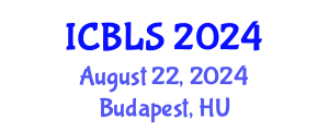 International Conference on Biological and Life Sciences (ICBLS) August 22, 2024 - Budapest, Hungary