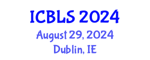 International Conference on Biological and Life Sciences (ICBLS) August 29, 2024 - Dublin, Ireland