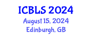 International Conference on Biological and Life Sciences (ICBLS) August 15, 2024 - Edinburgh, United Kingdom