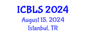 International Conference on Biological and Life Sciences (ICBLS) August 15, 2024 - Istanbul, Turkey