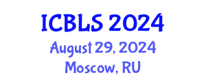International Conference on Biological and Life Sciences (ICBLS) August 29, 2024 - Moscow, Russia