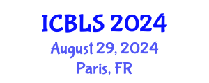 International Conference on Biological and Life Sciences (ICBLS) August 29, 2024 - Paris, France