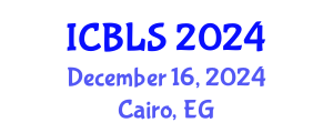 International Conference on Biological and Life Sciences (ICBLS) December 16, 2024 - Cairo, Egypt