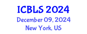 International Conference on Biological and Life Sciences (ICBLS) December 09, 2024 - New York, United States
