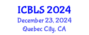 International Conference on Biological and Life Sciences (ICBLS) December 23, 2024 - Quebec City, Canada