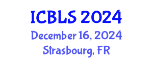 International Conference on Biological and Life Sciences (ICBLS) December 16, 2024 - Strasbourg, France