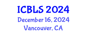 International Conference on Biological and Life Sciences (ICBLS) December 16, 2024 - Vancouver, Canada