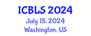 International Conference on Biological and Life Sciences (ICBLS) July 15, 2024 - Washington, United States