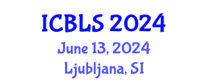 International Conference on Biological and Life Sciences (ICBLS) June 13, 2024 - Ljubljana, Slovenia