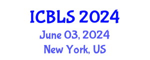 International Conference on Biological and Life Sciences (ICBLS) June 03, 2024 - New York, United States