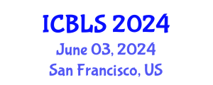 International Conference on Biological and Life Sciences (ICBLS) June 03, 2024 - San Francisco, United States