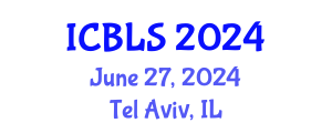 International Conference on Biological and Life Sciences (ICBLS) June 27, 2024 - Tel Aviv, Israel