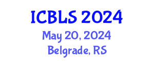 International Conference on Biological and Life Sciences (ICBLS) May 20, 2024 - Belgrade, Serbia