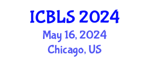International Conference on Biological and Life Sciences (ICBLS) May 16, 2024 - Chicago, United States