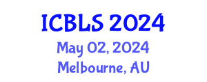 International Conference on Biological and Life Sciences (ICBLS) May 02, 2024 - Melbourne, Australia