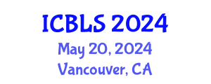 International Conference on Biological and Life Sciences (ICBLS) May 20, 2024 - Vancouver, Canada