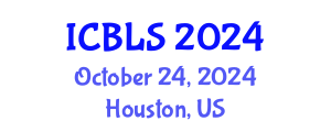 International Conference on Biological and Life Sciences (ICBLS) October 24, 2024 - Houston, United States