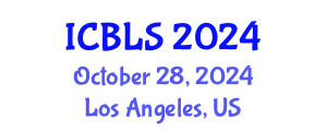 International Conference on Biological and Life Sciences (ICBLS) October 28, 2024 - Los Angeles, United States