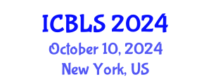 International Conference on Biological and Life Sciences (ICBLS) October 10, 2024 - New York, United States