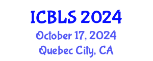 International Conference on Biological and Life Sciences (ICBLS) October 17, 2024 - Quebec City, Canada