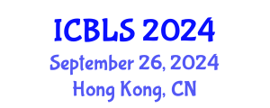 International Conference on Biological and Life Sciences (ICBLS) September 26, 2024 - Hong Kong, China
