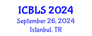 International Conference on Biological and Life Sciences (ICBLS) September 26, 2024 - Istanbul, Turkey