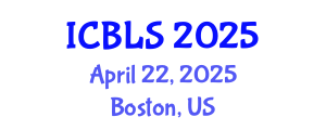 International Conference on Biological and Life Sciences (ICBLS) April 22, 2025 - Boston, United States