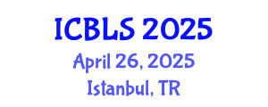 International Conference on Biological and Life Sciences (ICBLS) April 26, 2025 - Istanbul, Turkey