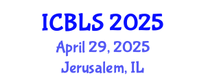 International Conference on Biological and Life Sciences (ICBLS) April 29, 2025 - Jerusalem, Israel