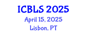 International Conference on Biological and Life Sciences (ICBLS) April 15, 2025 - Lisbon, Portugal