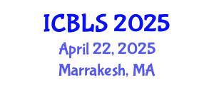 International Conference on Biological and Life Sciences (ICBLS) April 22, 2025 - Marrakesh, Morocco