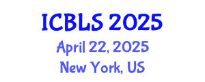 International Conference on Biological and Life Sciences (ICBLS) April 22, 2025 - New York, United States
