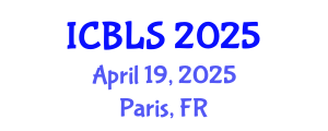 International Conference on Biological and Life Sciences (ICBLS) April 19, 2025 - Paris, France