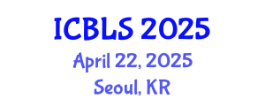 International Conference on Biological and Life Sciences (ICBLS) April 22, 2025 - Seoul, Republic of Korea