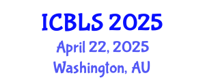 International Conference on Biological and Life Sciences (ICBLS) April 22, 2025 - Washington, Australia