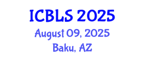 International Conference on Biological and Life Sciences (ICBLS) August 09, 2025 - Baku, Azerbaijan