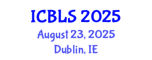 International Conference on Biological and Life Sciences (ICBLS) August 23, 2025 - Dublin, Ireland