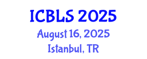 International Conference on Biological and Life Sciences (ICBLS) August 16, 2025 - Istanbul, Turkey