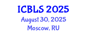 International Conference on Biological and Life Sciences (ICBLS) August 30, 2025 - Moscow, Russia
