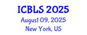 International Conference on Biological and Life Sciences (ICBLS) August 09, 2025 - New York, United States