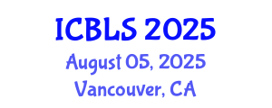International Conference on Biological and Life Sciences (ICBLS) August 05, 2025 - Vancouver, Canada