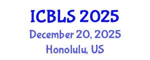 International Conference on Biological and Life Sciences (ICBLS) December 20, 2025 - Honolulu, United States