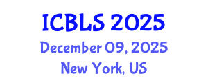 International Conference on Biological and Life Sciences (ICBLS) December 09, 2025 - New York, United States