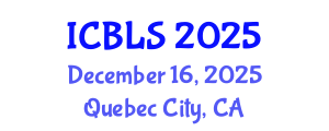 International Conference on Biological and Life Sciences (ICBLS) December 16, 2025 - Quebec City, Canada