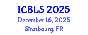 International Conference on Biological and Life Sciences (ICBLS) December 16, 2025 - Strasbourg, France