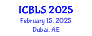 International Conference on Biological and Life Sciences (ICBLS) February 15, 2025 - Dubai, United Arab Emirates