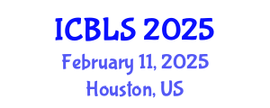 International Conference on Biological and Life Sciences (ICBLS) February 11, 2025 - Houston, United States